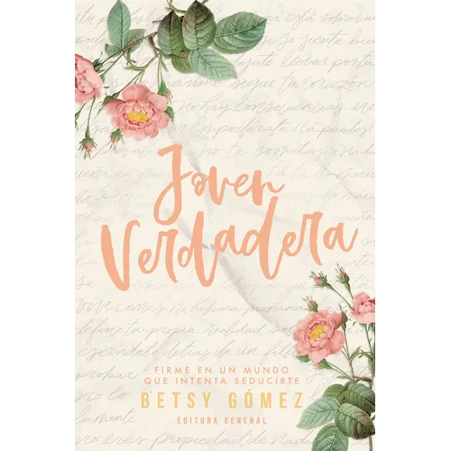 Joven Verdadera: Firme En Un Mundo Que Intenta Seducirte (True Young Woman)
