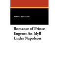 Romance of Prince Eugene: An Idyll Under Napoleon