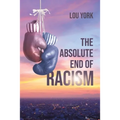 The Absolute End of Racism