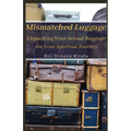 Mismatched Luggage: Unpacking Your Sexual Baggage for Your Spiritual Journey