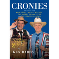 Cronies, a Burlesque: Adventures with Ken Kesey, Neal Cassady, the Merry Pranksters and the Grateful Dead
