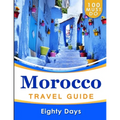 MOROCCO Travel Guide: 100 Must Do!