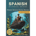 Spanish Bilingual Bridge: Classic Science Fiction Stories for Beginners