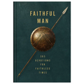 Faithful Man: 365 Devotions for Living in Faithless Times