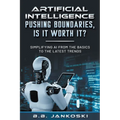 Artificial Intelligence Pushing Boundaries, Is It Worth It?