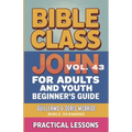 Bible Class for Adults and Youth: Beginner's Guide - John