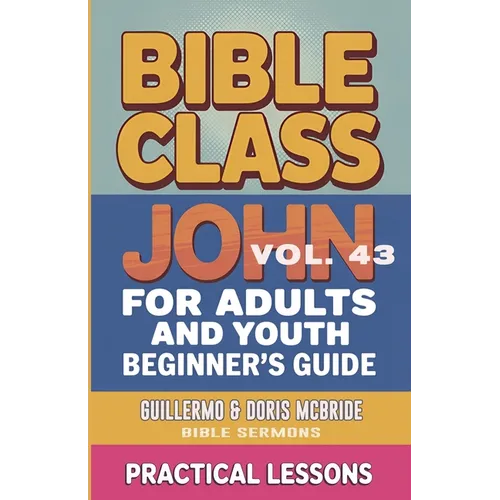 Bible Class for Adults and Youth: Beginner's Guide - John
