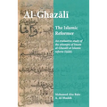 Al-Ghazali the Islamic Reformer: An evaluative study of the attempts of Imam al-Ghazali at Islamic Reform (Islah)