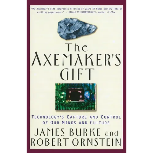 The Axemaker's Gift: Technology's Capture and Control of Our Minds and Culture