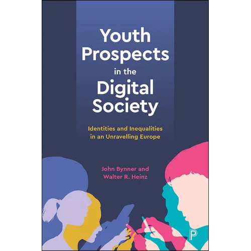 Youth Prospects in the Digital Society: Identities and Inequalities in an Unravelling Europe