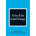The Story Of Saint Elizabeth Of Hungary