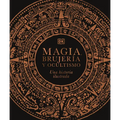 Magia, Brujerã-A Y Ocultismo (a History of Magic, Witchcraft and the Occult): Una Historia Ilustrada