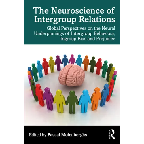 The Neuroscience of Intergroup Relations: Global Perspectives on the Neural Underpinnings of Intergroup Behaviour, Ingroup Bias and Prejudice