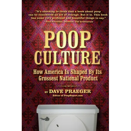 Poop Culture: How America Is Shaped by Its Grossest National Product