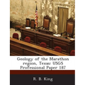 Geology of the Marathon Region, Texas: Usgs Professional Paper 187