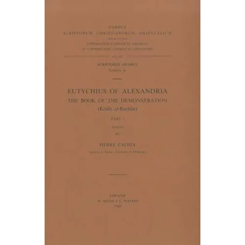 Eutychius of Alexandria. the Book of the Demonstration (Kitab Al-Burhan), I: T.