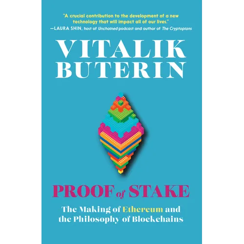 Proof of Stake: The Making of Ethereum and the Philosophy of Blockchains