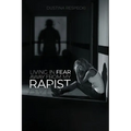 Living In Fear Away From My Rapist