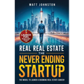 The Never Ending Startup: The Model To Launch A Booming Real Estate Career