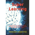 Super Learning: Learn Any Skill or Language Fast and Efficiently, Increase Productivity, Reading Speed, Memory and Vocabulary