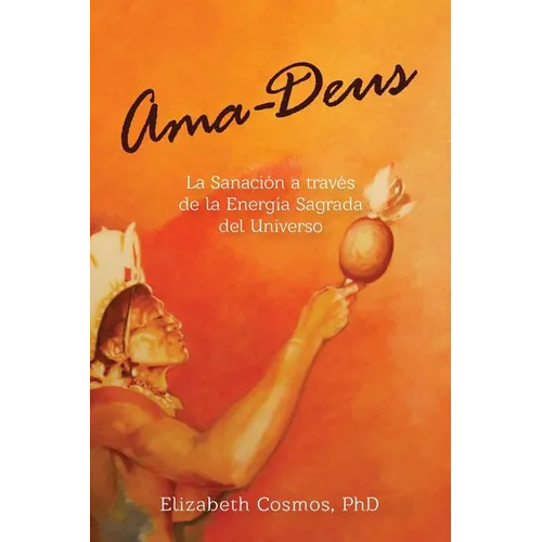 Ama-Deus: LaSanación a través de la Energía Sagrada del Universo