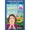 A Freaky Family Murder in a Quiet English Village: Large Print Edition