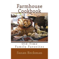 Farmhouse Cookbook: Old-Time Family Favorites