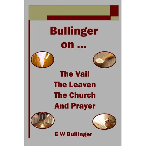 Bullinger on ... The Vail, The Leaven, The Church and Prayer