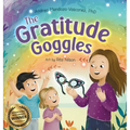 The Gratitude Goggles: A Children's Book About Positivity and Appreciation of Life