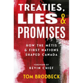Treaties, Lies & Promises: How the Métis and First Nations Shaped Canada
