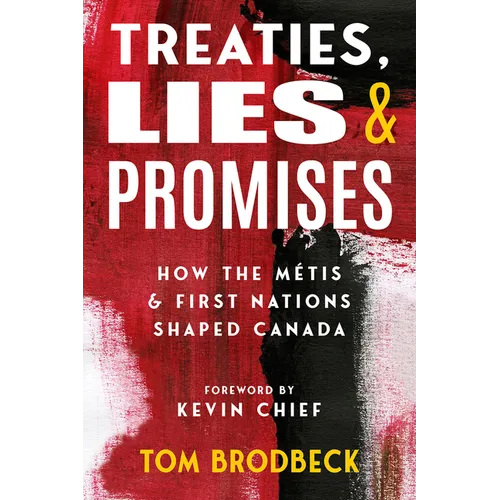 Treaties, Lies & Promises: How the Métis and First Nations Shaped Canada