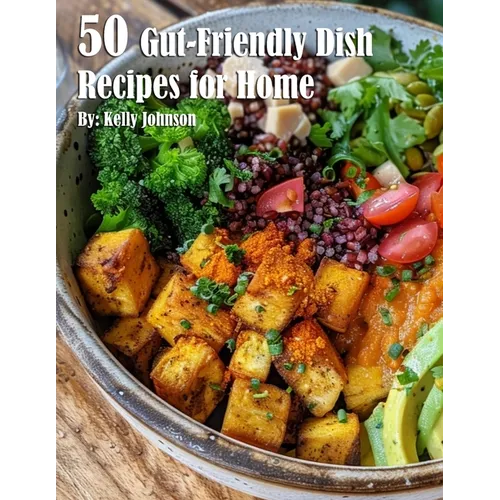 50 Gut-Friendly Dish Recipes for Home