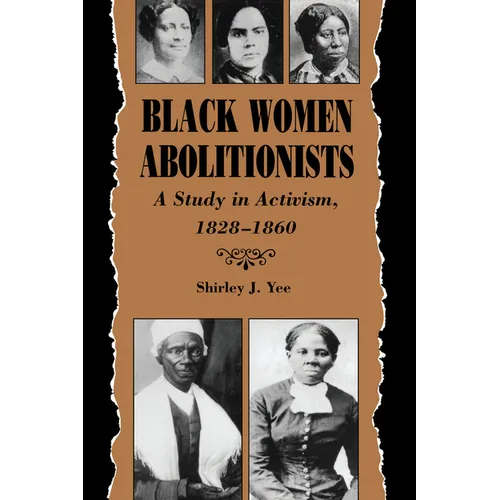 Black Women Abolitionists: A Study in Activism, 1828-1860