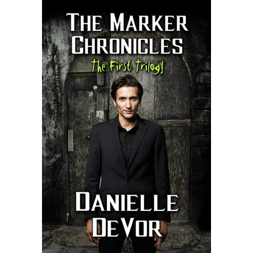 The Marker Chronicles, the First Trilogy: Books 1 - 3 of Horror and Dark Fantasy