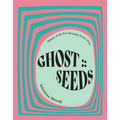 Ghost: : Seeds: Poems