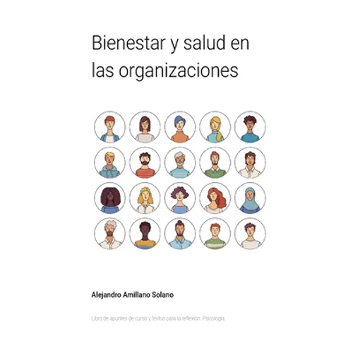 Bienestar y salud en las organizaciones: Libro de apuntes de curso y textos para la reflexión