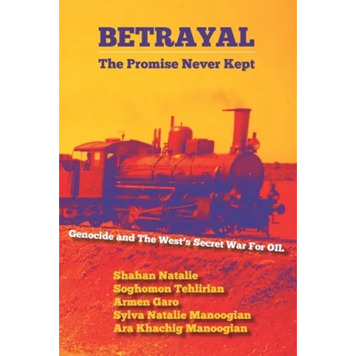 Betrayal: The Promise Never Kept: Genocide and The West's Secret War For OIL!