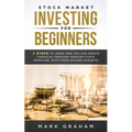 Stock Market Investing for Beginners: 7 Steps to Learn How You Can Create Financial Freedom Through Stock Investing, With These Golden Nuggets!