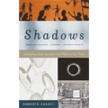 Shadows: Unlocking Their Secrets, from Plato to Our Time