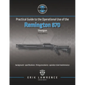 Practical Guide to the Operational Use of the Remington 870 Shotgun