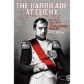 The Barricade at Clichy; Or, the Fall of Napoleon: A Play in Five Acts