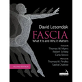 Fascia - What It Is, and Why It Matters, Second Edition