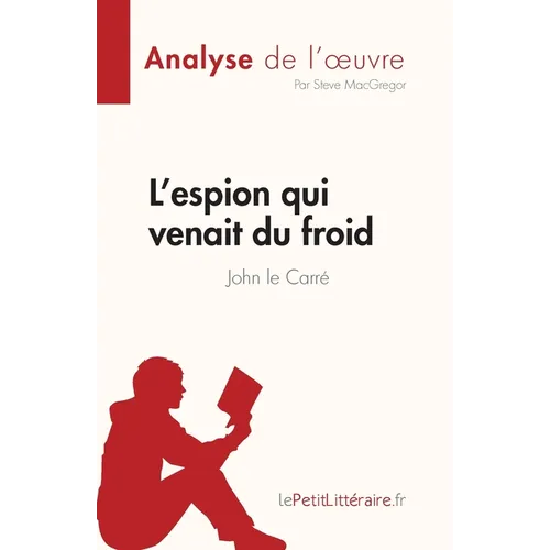 L'espion qui venait du froid de John le Carré (Analyse de l'oeuvre): Résumé complet et analyse détaillée de l'oeuvre