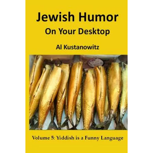 Jewish Humor on Your Desktop: Volume 5: Yiddish is a Funny Language