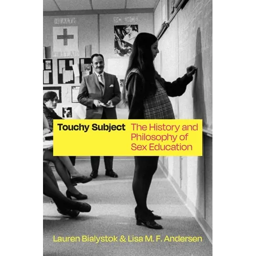 Touchy Subject: The History and Philosophy of Sex Education