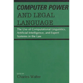 Computer Power and Legal Language: The Use of Computational Linguistics, Artificial Intelligence, and Expert Systems in the Law