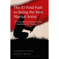 The 87-Fold Path to Being the Best Martial Artist: 87 Social and Psychological Tips for Living beyond the Physical