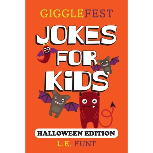 GiggleFest Jokes For Kids - Halloween Edition: Over 300 Hilarious, Clean and Silly Halloween Puns, Riddles, Tongue Twisters and Knock Knock Jokes