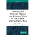 Aeronautical Decision-Making and Aviation Safety in the Alaskan Operational Setting