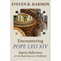 Encountering Pope Leo XIV: Baptist Reflections on the Beginning of a Pontificate